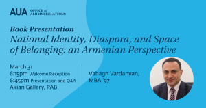 Book Presentation “National Identity, Diaspora, and Space of Belonging: an Armenian Perspective” by Vahagn Vardanyan (MBA ‘97) on March 31, at AUA