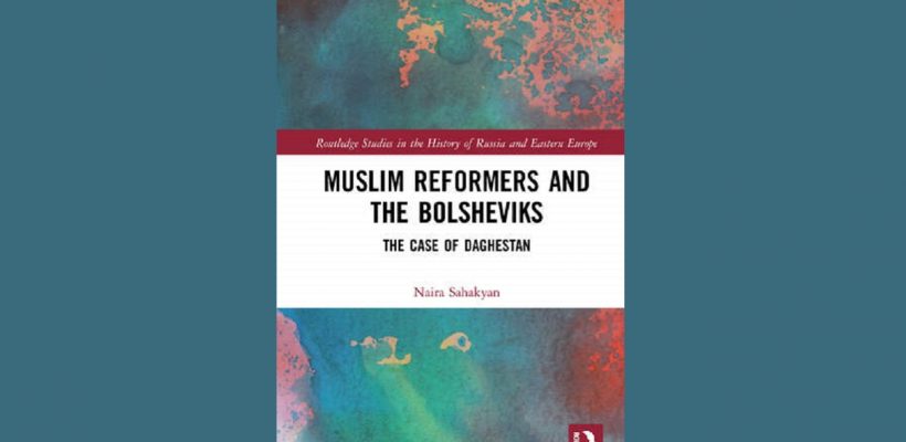 Muslim Reformers and the Bolsheviks: The Case of Daghestan
