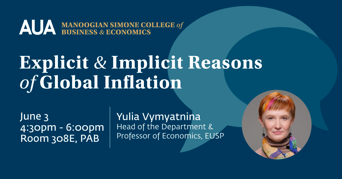 AUA Manoogian Simone College of Business and Economics - Explicit & Implicit Reasons of Global Inflation - Yulia Vymyatnina