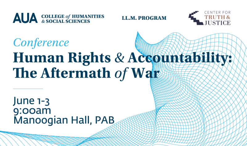 Human Rights and Accountability: The Aftermath of War - The Center for Truth and Justice and AUA LL.M program - June 1-3 2022 - American University of Armenia