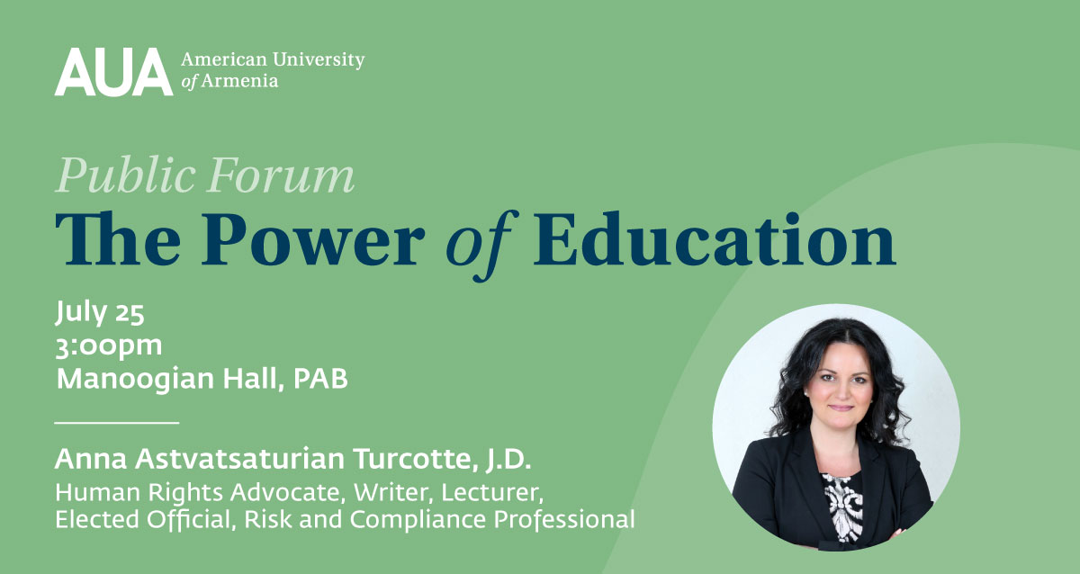Public Forum: The Power of Education - Anna Astvatsaturian Turcotte - American University of Armenia - General Education