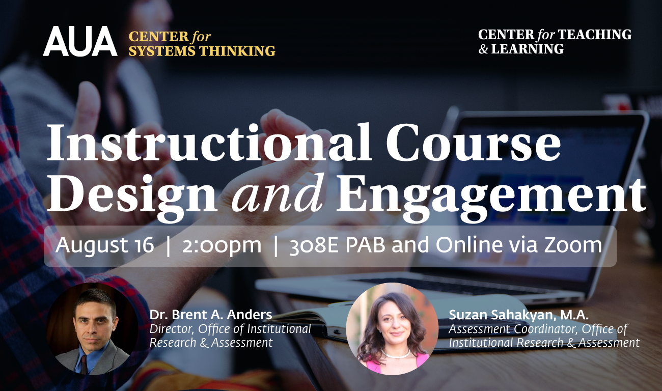 Instructional Course Design and Engagement by AUA Center for Teaching and Learning, 308E Paramaz Avedisian Building American University of Armenia, August 16