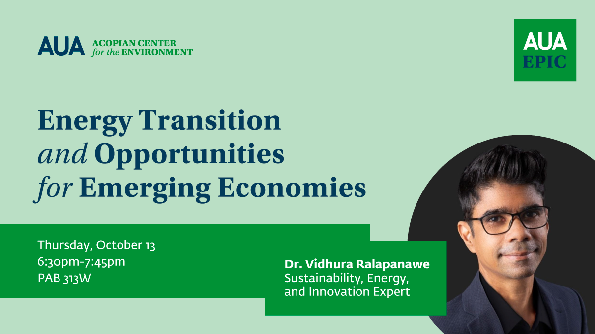 Energy Transition and Opportunities for Emerging Economies Dr. Vidhura Ralapanawe American University of Armenia Acopian Center for the Environment
