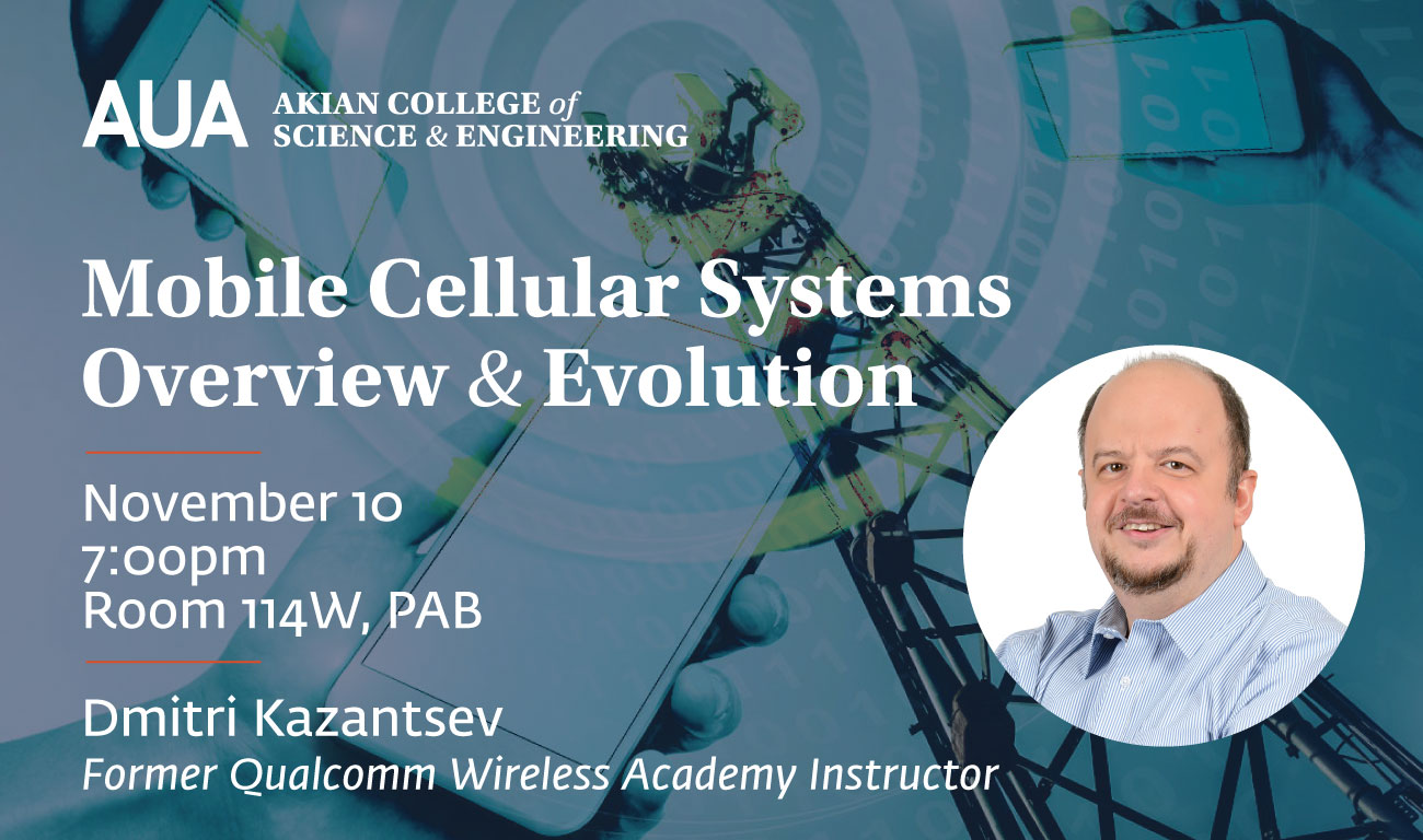 Mobile Cellular Systems Overview and EvolutionDmitri Kazantsev AUA Akian College of Science and Enginering