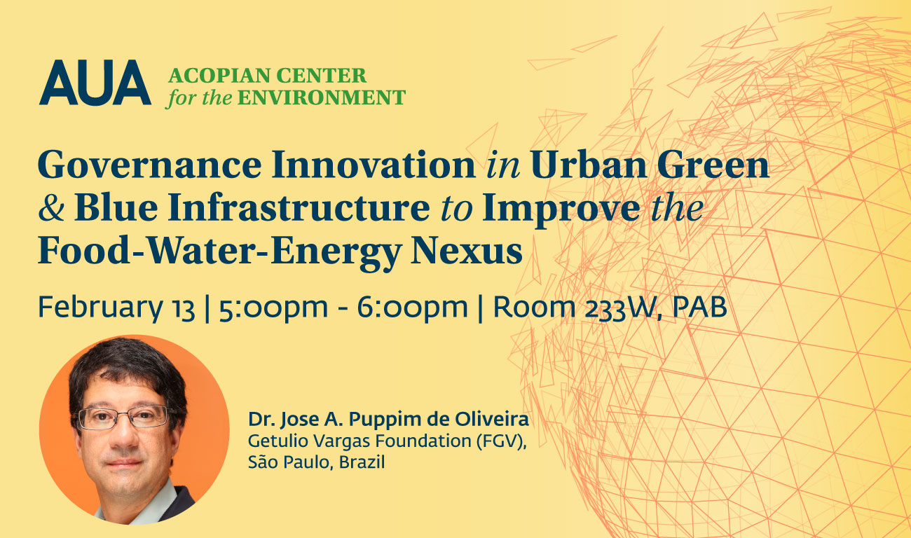 Governance Innovation in Urban Green and Blue Infrastructure to Improve the Food-Water-Energy Nexus, AUA Acopian Center for the Environment. Featuring Jose A. Puppim de Oliveira