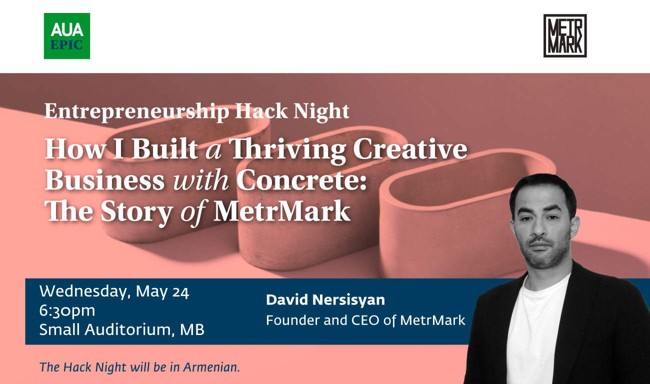 Entrepreneurship Hack Night EPIC at AUA How I Built a riving Creative Business with Concrete: The Story of MetrMark