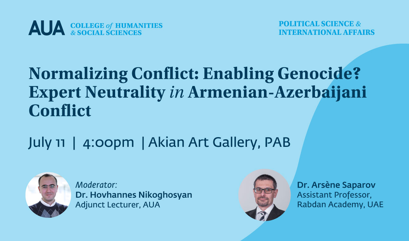 Normalizing Conflict – Enabling Genocide? Expert Neutrality in Armenian-Azerbaijani Conflict. American University of Armenia.