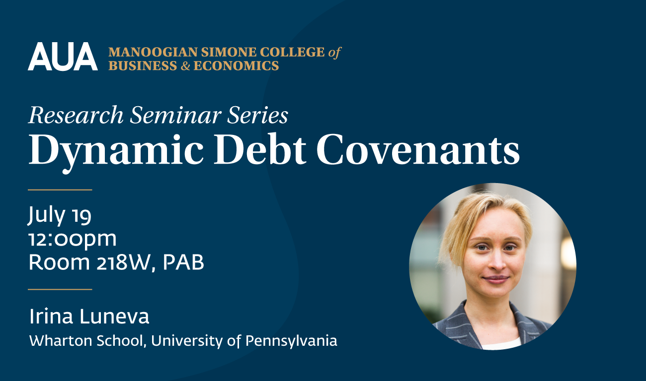 Research Seminar Series: Dynamic debt covenants American University of Armenia College of Business and Economics irina Luneva