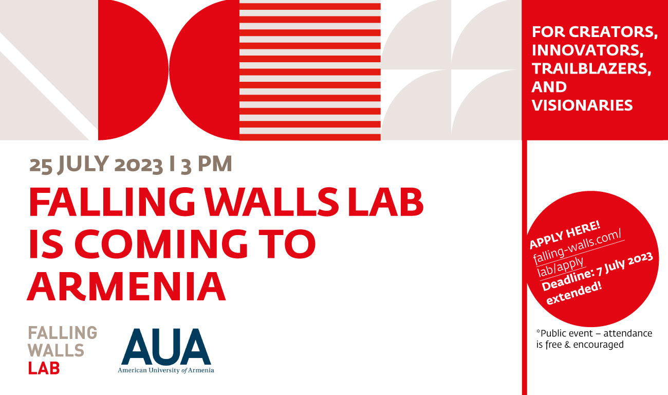Falling Walls Lab in Armenia join us at the Falling Walls Lab at AUA to be part of a global movement to transform ideas into reality